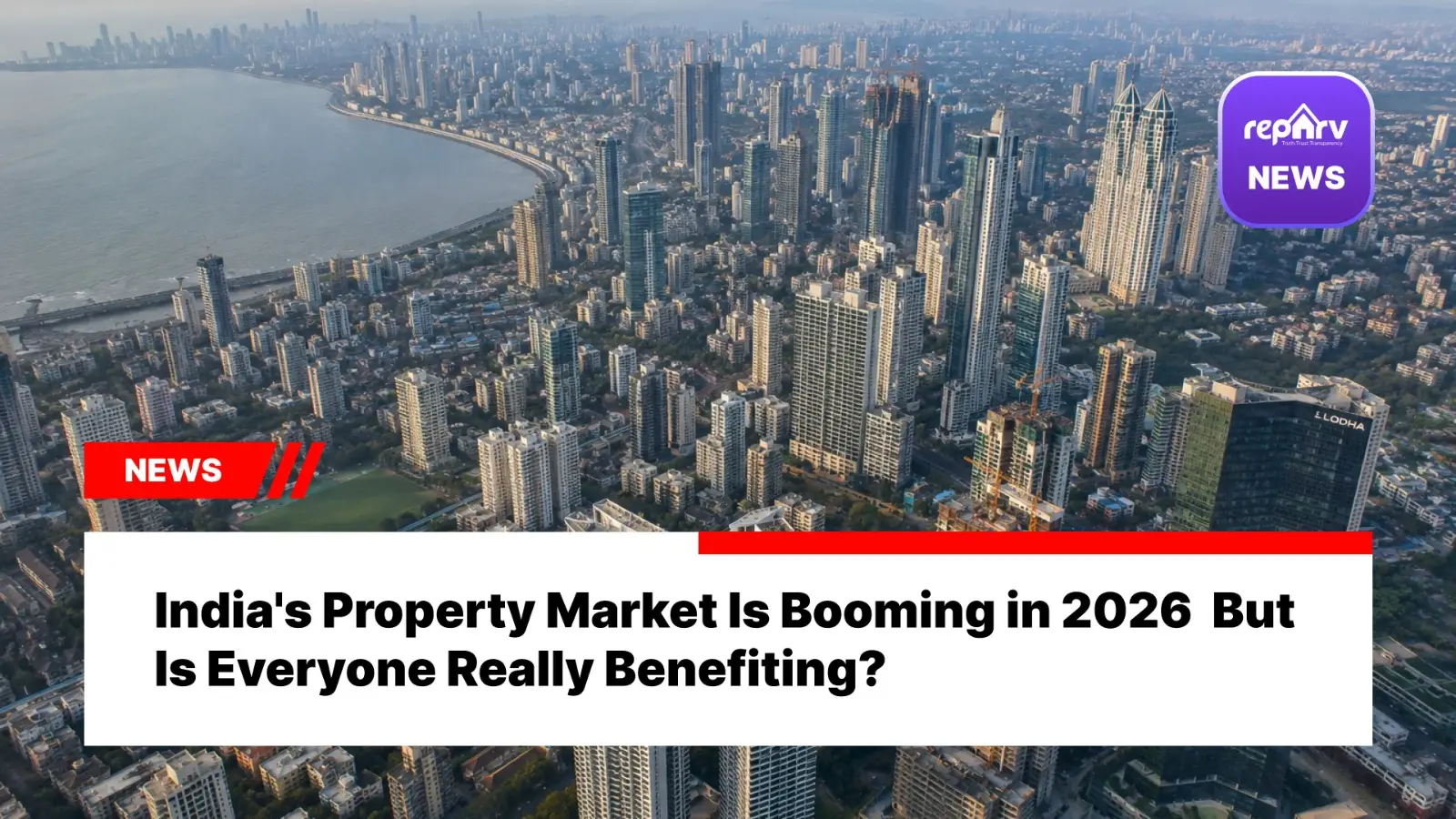 India's Property Market Is Booming in 2026  But Is Everyone Really Benefiting?